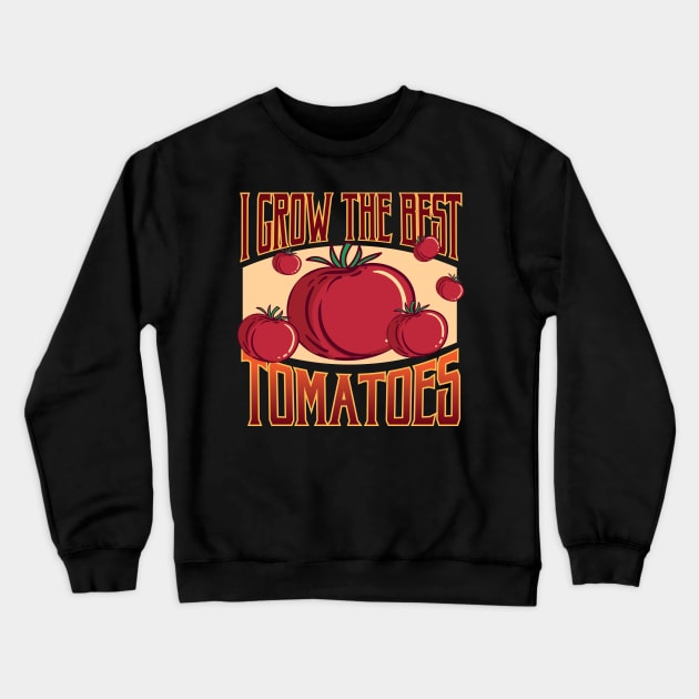 Funny Home Grown Food Tomato Design for Tomatoes Gardeners Crewneck Sweatshirt by Riffize